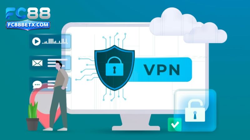 Sử dụng VPN là phương pháp phổ biến để xử lý vấn đề đăng ký FC88 bị lỗi