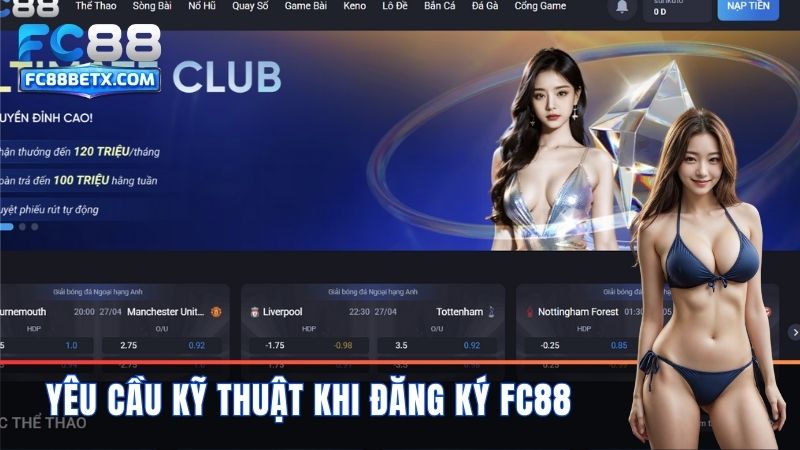 Yêu Cầu Kỹ Thuật Khi Đăng Ký FC88